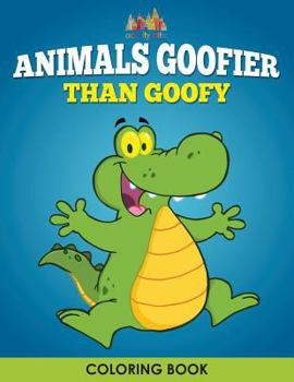 Paperback Animals Goofier Than Goofy Coloring Book