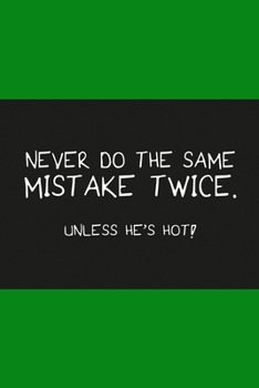 Paperback Never do the same mistake twice unless he's hot dark green: Dot Grid 6x9 Dotted Bullet Journal and Notebook 120 Pages for funny people Book