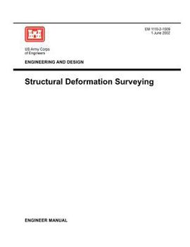 Paperback Engineering and Design: Structural Deformation Surveying (Engineer Manual EM 1110-2-1009) Book