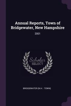 Paperback Annual Reports, Town of Bridgewater, New Hampshire: 2001 Book