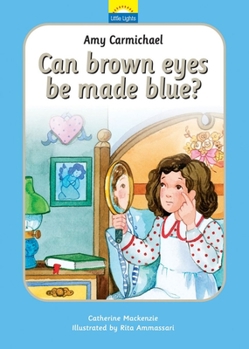 Hardcover Amy Carmichael: Can Brown Eyes by Made Blue? Book