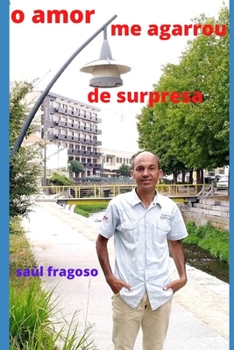 O AMOR ME AGARROU DE SURPRESA (Portuguese Edition)
