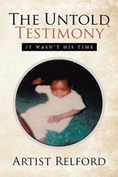 Hardcover The Untold Testimony: It Wasn't His Time Book