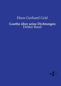 Goethe über seine Dichtungen: Dritter Band (German Edition)