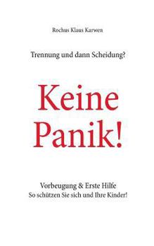 Paperback Trennung und dann Scheidung?: Keine Panik! Vorbeugung & Erste Hilfe So schützen Sie sich und Ihre Kinder! [German] Book