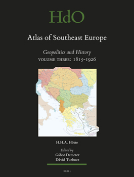 Atlas of Southeast Europe: Geopolitics and History. Volume Three: 1815-1926