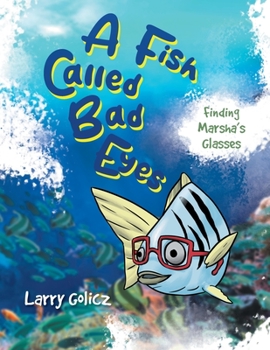 Paperback A Fish Called Bad Eyes: Finding Marsha's Glasses Book