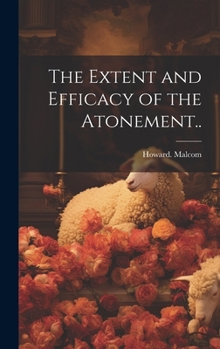 Hardcover The Extent and Efficacy of the Atonement.. Book