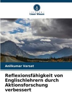 Paperback Reflexionsfähigkeit von Englischlehrern durch Aktionsforschung verbessert [German] Book