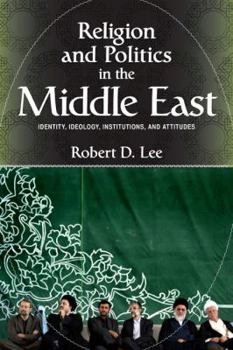 Paperback Religion and Politics in the Middle East: Identity, Ideology, Institutions, and Attitudes Book