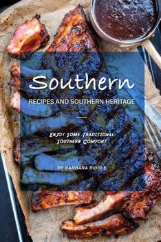 Paperback Southern Recipes and Southern Heritage: Enjoy Some Traditional Southern Comfort Book