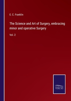 Paperback The Science and Art of Surgery, embracing minor and operative Surgery: Vol. 2 Book