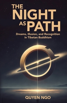 Paperback The Night As Path: Dreams, Illusion, and Recognition in Tibetan Buddhism Book