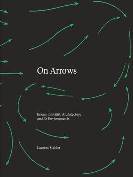 Hardcover On Arrows: Essays in British Architecture and Its Environments Book