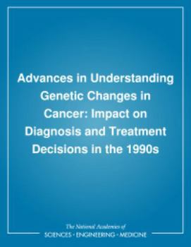 Advances in Understanding Genetic Changes in Cancer: Impact on Diagnosis and Treatment Decisions in the 1990s