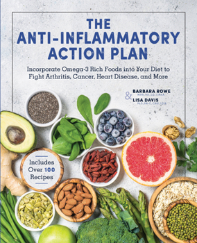 Hardcover The Anti-Inflammatory Action Plan: Incorporate Omega-3 Rich Foods Into Your Diet to Fight Arthritis, Cancer, Heart Disease, and More Book