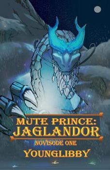 Paperback Mute Prince: Jaglandor: Novisode 1 Book