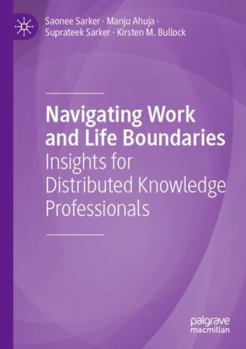 Paperback Navigating Work and Life Boundaries: Insights for Distributed Knowledge Professionals Book