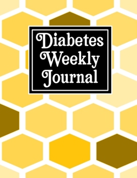 Diabetes Weekly Journal: Diabetes Tracking Notebook Blood sugar dairy to track health at Breakfast, Lunch, Dinner, Bed Before & After Tracking (diabetes log book)