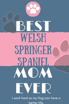 Best Welsh Springer Spaniel Mom Ever Notebook Gift: Lined Notebook / Journal Gift, 120 Pages, 6x9, Soft Cover, Matte Finish