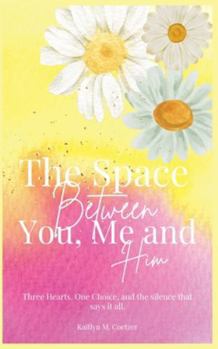 Paperback The Space Between You, Me and Him Book