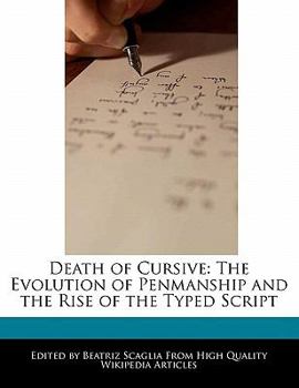 Paperback Death of Cursive: The Evolution of Penmanship and the Rise of the Typed Script Book