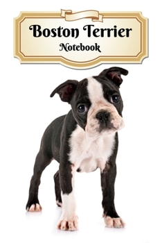 Paperback Boston Terrier Notebook: Puppy - Composition Book 150 pages 6 x 9 in. - College Ruled - Writing Notebook - Lined Paper - Soft Cover - Plain Jou Book
