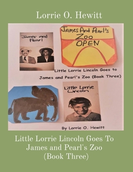 Paperback Little Lorrie Lincoln Goes To James and Pearl's Zoo (Book Three) Book