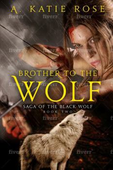 Catch a Wolf: Saga of the Black Wolf, Book Two - Book #2 of the Saga of the Black Wolf