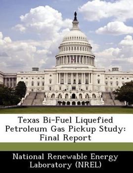 Paperback Texas Bi-Fuel Liquefied Petroleum Gas Pickup Study: Final Report Book