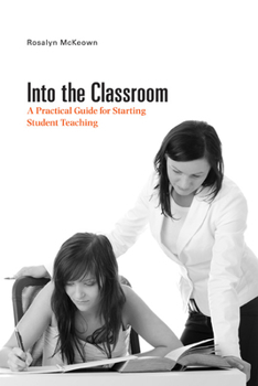 Paperback Into the Classroom: A Practical Guide for Starting Student Teaching Book