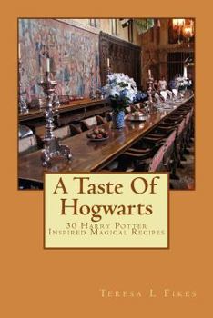 Paperback A Taste Of Hogwarts: 30 Harry Potter Inspired Magical Recipes Book