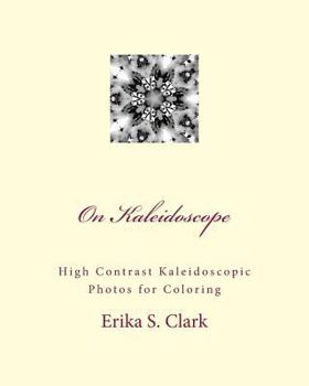 Paperback On Kaleidoscope: High Contrast Kaleidoscopic Photos to Color Book