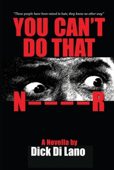 Paperback You Can't Do That N____R: A Novella by Dick Di Lano Book