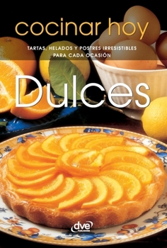 Hardcover Dulces: Tartas, helados y postres irresistibles para cada ocasión [Spanish] Book