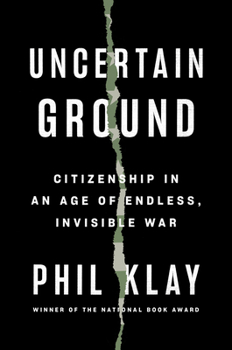 Hardcover Uncertain Ground: Citizenship in an Age of Endless, Invisible War Book