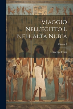 Paperback Viaggio Nell'egitto E Nell'alta Nubia; Volume 2 [Italian] Book