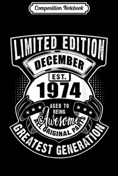Composition Notebook: Age Being Awesome December 1974 Birthday Gift For 45 Yrs Old  Journal/Notebook Blank Lined Ruled 6x9 100 Pages