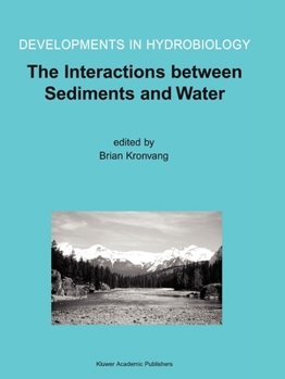 The Interactions Between Sediments and Water: Proceedings of the 9th International Symposium on the Interactions Between Sediments and Water, Held 5-10 May 2002 in Banff, Alberta, Canada