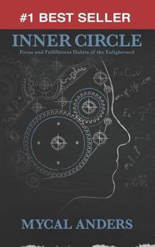 Inner Circle: Focus & Fulfillment Habits of the Enlightened