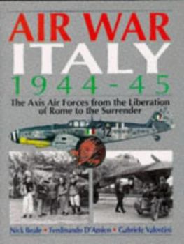 Hardcover Air War Italy, 1944-45: The Axis Air Forces from the Liberation of Rome to the Surrender Book