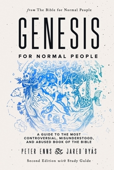 Paperback Genesis for Normal People: A Guide to the Most Controversial, Misunderstood, and Abused Book of the Bible (Second Edition w/ Study Guide) Book