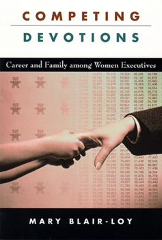 Paperback Competing Devotions: Career and Family Among Women Executives Book