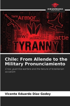 Chile: From Allende to the Military Pronunciamiento