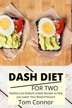 Paperback Dash Diet For Two: Healthy Low-Sodium simple Recipes to help you Lower Your Blood Pressure Book