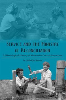 Paperback Service and the Ministry of Reconciliation: A Missiological History of Mennonite Central Committee Book