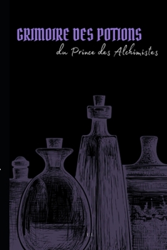 Paperback Grimoire Des Potions: Le prince des alchimiste [French] Book