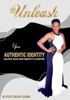 Paperback Unleash Your Authentic Identity: Unlock Your True Identity & Purpose Book