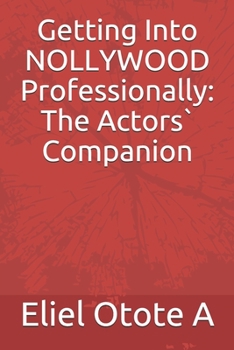 Paperback Getting Into NOLLYWOOD Professionally: The Actors` Companion Book