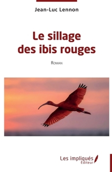 Paperback Le sillage des ibis rouges [French] Book